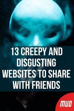 websites like crazy shit|13 Creepy and Disgusting Websites to Share With。